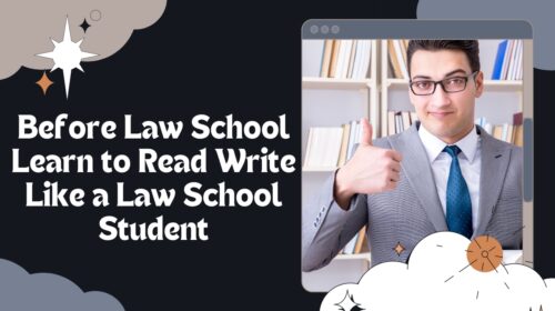 Before Law School Learn to Read Write Like a Law School Student